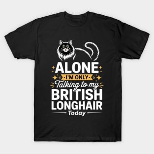 Leave me alone cat humor British Longhair T-Shirt